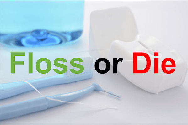 Floss or Die